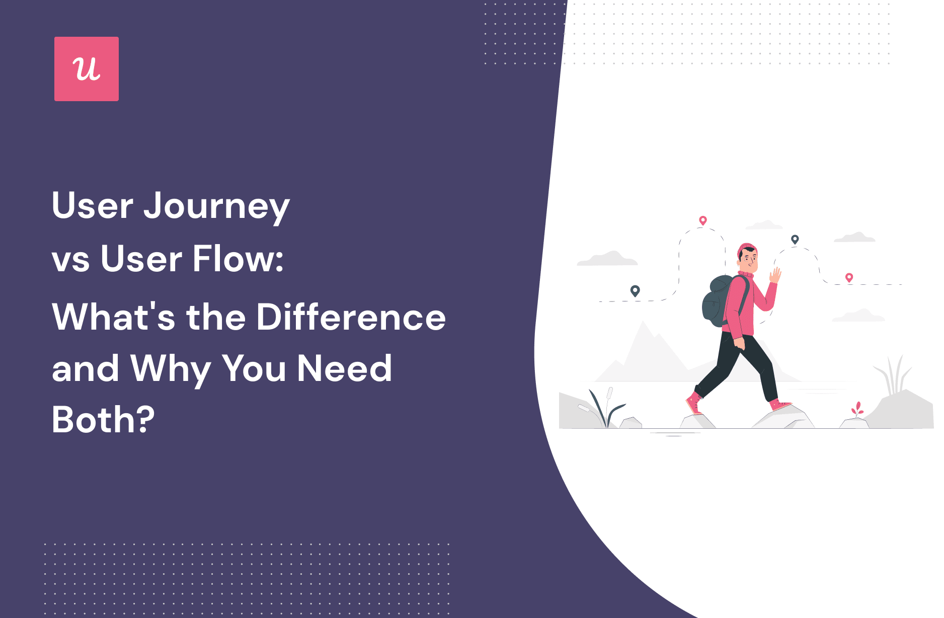 User-Journey-vs-User-Flow-Whats-the-Difference-and-Why-You-Need-Both